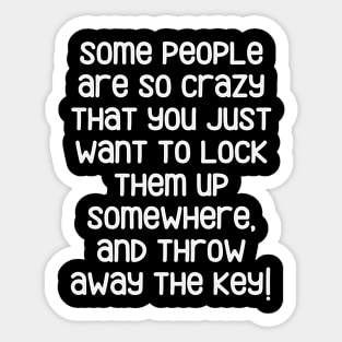 Some people are just crazy. Sticker